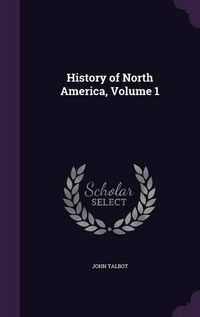 Cover image for History of North America, Volume 1