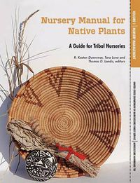 Cover image for Nursery Manual for Native Plants: A Guide for Tribal Nurseries. Volume 1 - Nursery Management (Agriculture Handbook 730)