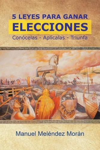 Cover image for 5 Leyes Para Ganar Elecciones: Conocelas. Aplicalas. Triunfa