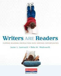 Cover image for Writers Are Readers: Flipping Reading Instruction Into Writing Opportunities