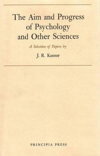 The Aim and Progress by Psychology and Other Sciences: A Selection of Papers