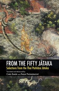 Cover image for From the Fifty J&#257;taka: Selections from the Thai Pann&#257;sa J&#257;taka