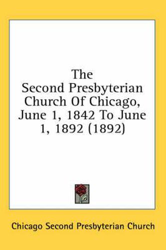 The Second Presbyterian Church of Chicago, June 1, 1842 to June 1, 1892 (1892)