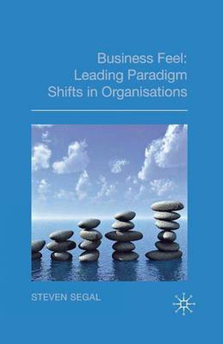 Cover image for Business Feel: Leading Paradigm Shifts in Organisations