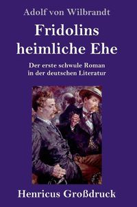 Cover image for Fridolins heimliche Ehe (Grossdruck): Der erste schwule Roman in der deutschen Literatur