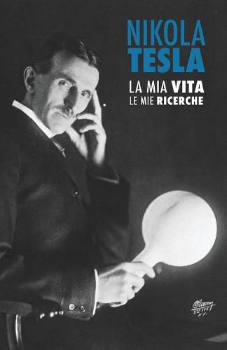 Cover image for Nikola Tesla: La Mia Vita, Le Mie Ricerche