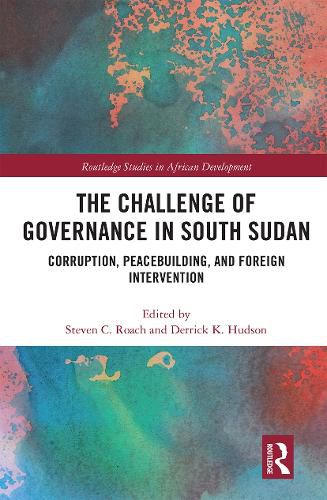 Cover image for The Challenge of Governance in South Sudan: Corruption, Peacebuilding, and Foreign Intervention