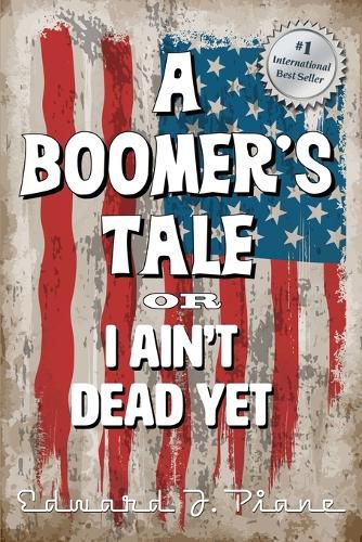 Cover image for A BOOMER'S TALE or I Ain't Dead Yet