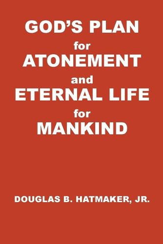 Cover image for God's Plan for Atonement and Eternal Life for Manking