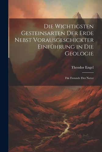 Cover image for Die wichtigsten Gesteinsarten der Erde nebst vorausgeschickter Einfuehrung in die Geologie