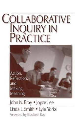 Collaborative Inquiry in Practice: Action, Reflection and Making Meaning