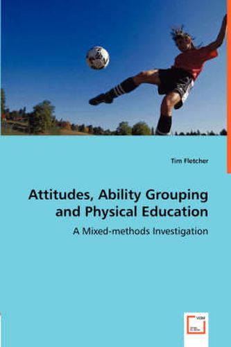 Cover image for Attitudes, Ability Grouping and Physical Education - A Mixed-methods Investigation