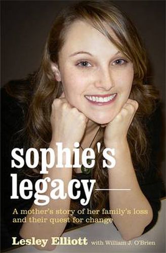 Sophie's Legacy: A Mother's Story of Her Family's Loss and Their Quest for Change