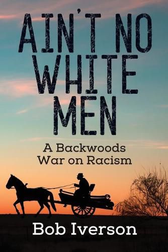 Cover image for Ain't No White Men: A Backwoods War on Racism