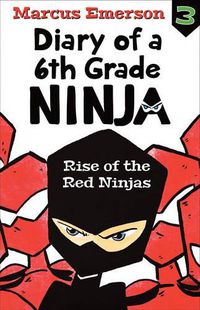 Cover image for Rise of the Red Ninjas: Diary of a 6th Grade Ninja 3