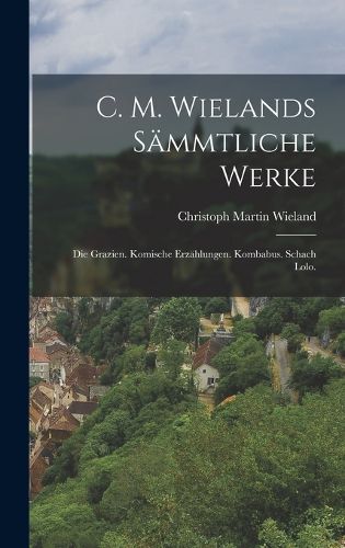 Cover image for C. M. Wielands Saemmtliche Werke