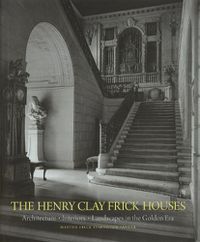 Cover image for The Henry Clay Frick Houses