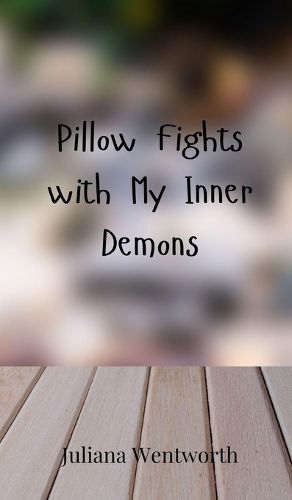 Cover image for Pillow Fights with My Inner Demons