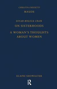 Cover image for Christina Rossetti Maude Dinah Mulock Craik on Sisterhoods a Woman's Thoughts about Women