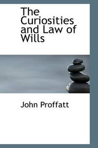 Cover image for The Curiosities and Law of Wills