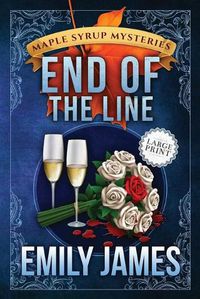 Cover image for End of the Line: Maple Syrup Mysteries 9