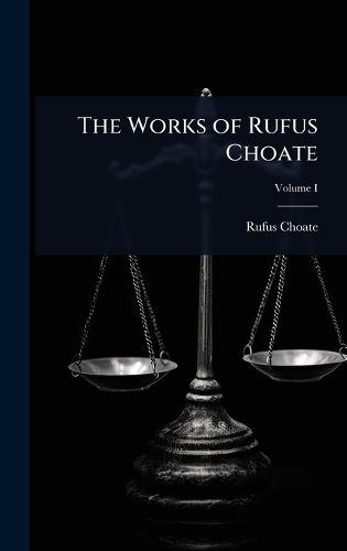 Cover image for The Works of Rufus Choate