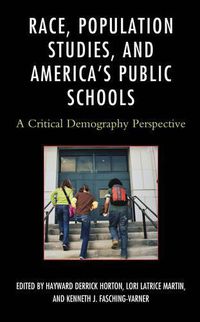 Cover image for Race, Population Studies, and America's Public Schools: A Critical Demography Perspective