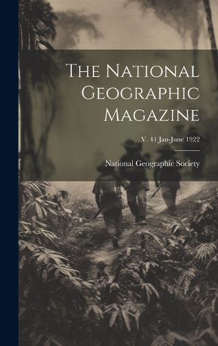 Cover image for The National Geographic Magazine; v. 41 Jan-June 1922