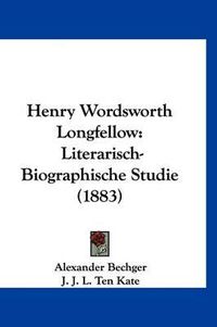 Cover image for Henry Wordsworth Longfellow: Literarisch-Biographische Studie (1883)