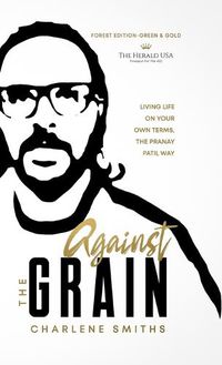 Cover image for Against The Grain: Living Life on Your Own Terms