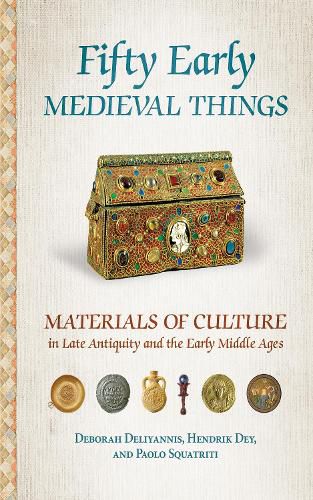 Cover image for Fifty Early Medieval Things: Materials of Culture in Late Antiquity and the Early Middle Ages