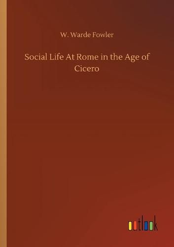 Cover image for Social Life At Rome in the Age of Cicero