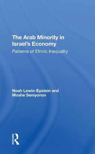 Cover image for The Arab Minority in Israel's Economy: Patterns of Ethnic Inequality