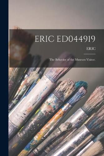 Cover image for Eric Ed044919: The Behavior of the Museum Visitor.