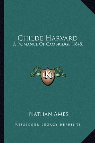 Cover image for Childe Harvard: A Romance of Cambridge (1848)