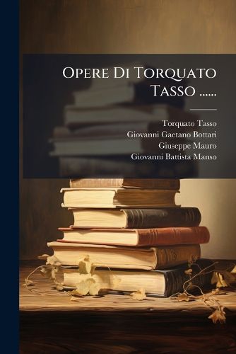 Cover image for Opere Di Torquato Tasso ......