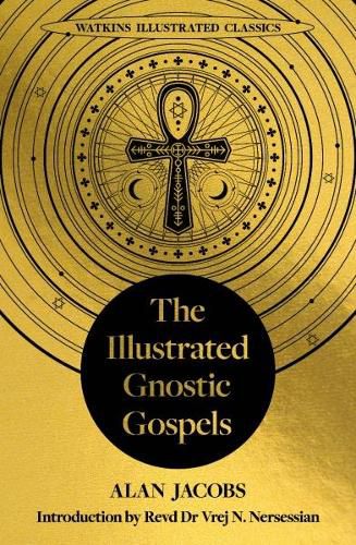 Cover image for The Illustrated Gnostic Gospels (Watkins Illustrated Classics)