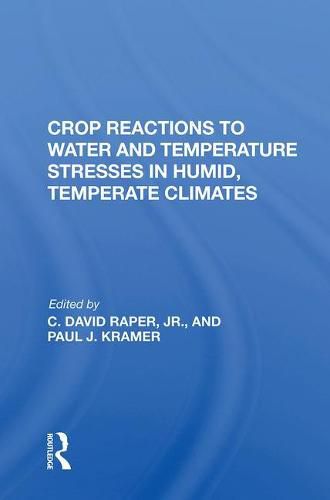 Cover image for Crop Reactions to Water and Temperature Stresses in Humid, Temperate Climates