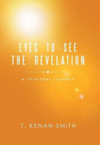 Cover image for Eyes to See the Revelation: A Spiritual Journey