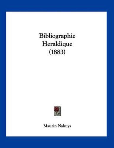 Cover image for Bibliographie Heraldique (1883)
