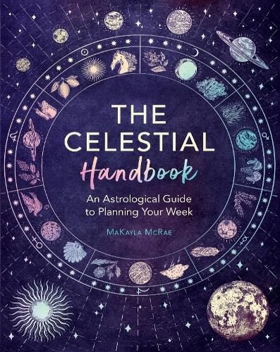 Cover image for The Celestial Handbook: an Astrological Guide to Planning Your Week