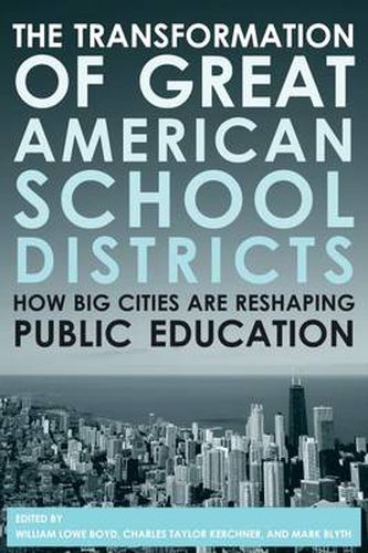 The Transformation of Great American School Districts: How Big Cities Are Reshaping Public Education