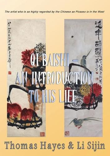 Cover image for Qi Baishi: An Introduction to his Life and Art: The artist who is as highly regarded by the Chinese as Picasso is in the West