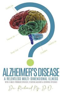 Cover image for Alzheimer's Disease: A Relentless Multi-Dimensional Illness