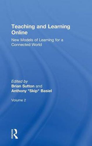 Cover image for Teaching and Learning Online: New Models of Learning for a Connected World, Volume 2