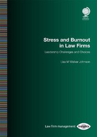 Cover image for Stress and Burnout in Law Firms: Leadership Challenges and Choices
