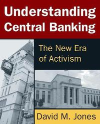 Cover image for Understanding Central Banking: The New Era of Activism