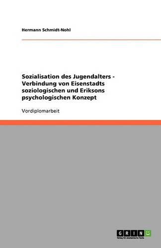 Cover image for Sozialisation des Jugendalters - Verbindung von Eisenstadts soziologischen und Eriksons psychologischen Konzept