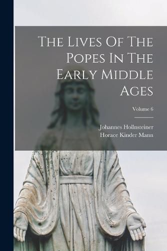 Cover image for The Lives Of The Popes In The Early Middle Ages; Volume 6