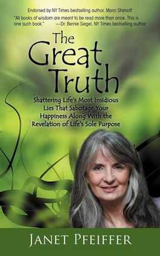 Cover image for The Great Truth: Shattering Life's Most Insidious Lies That Sabotage Your Happieness